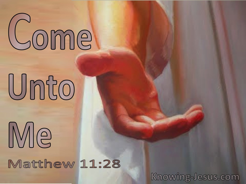 Matthew 11:28 Come Unto Me (utmost)10:08